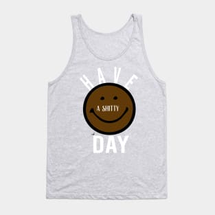 shitty day Gift Funny, smiley face Unisex Adult Clothing T-shirt, friends Shirt, family gift, shitty gift,Unisex Adult Clothing, funny Tops & Tees, gift idea Tank Top